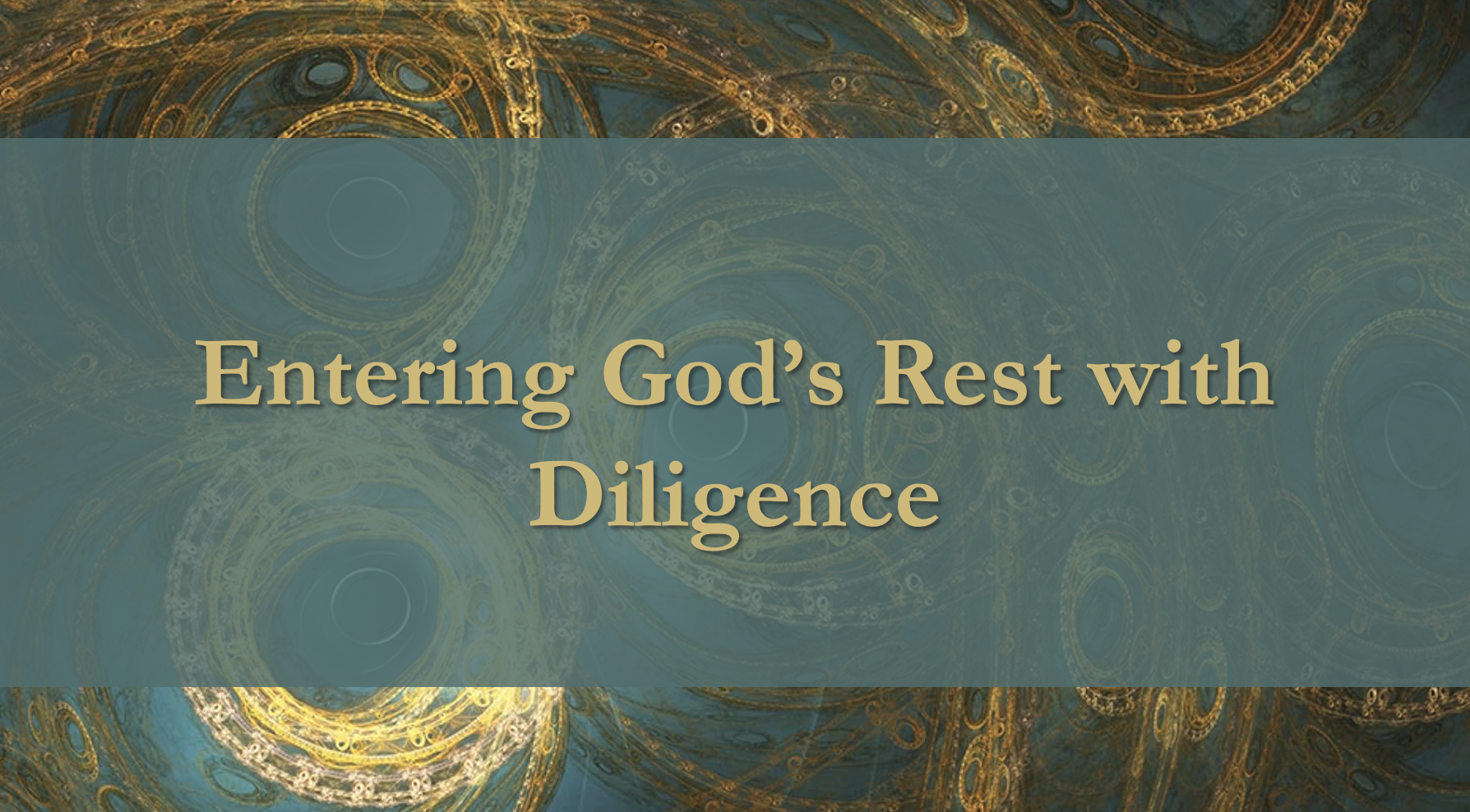 Entering God’s Rest with Diligence