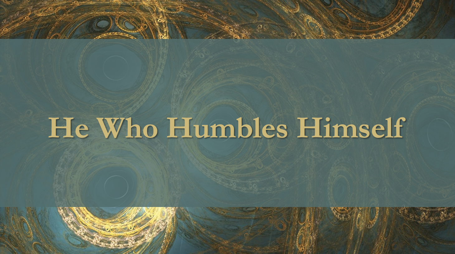 He Who Humbles Himself